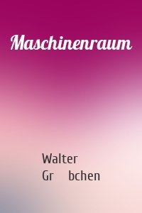 Maschinenraum