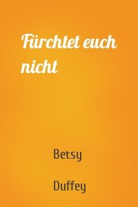 Fürchtet euch nicht