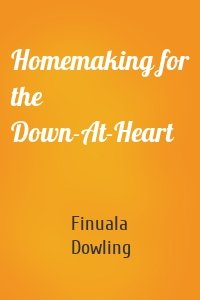 Homemaking for the Down-At-Heart