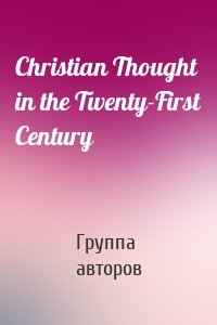 Christian Thought in the Twenty-First Century