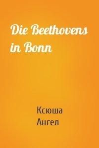 Die Beethovens in Bonn