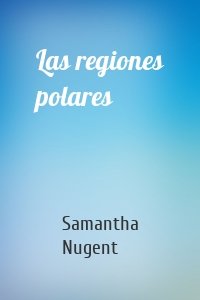 Las regiones polares