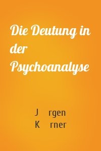 Die Deutung in der Psychoanalyse
