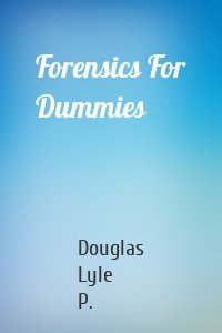 Forensics For Dummies