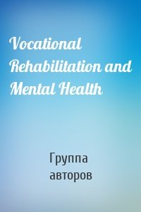 Vocational Rehabilitation and Mental Health