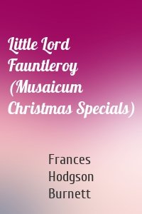 Little Lord Fauntleroy (Musaicum Christmas Specials)