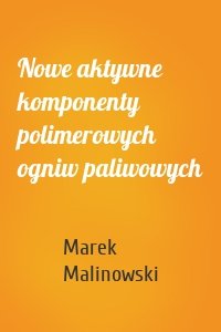 Nowe aktywne komponenty polimerowych ogniw paliwowych