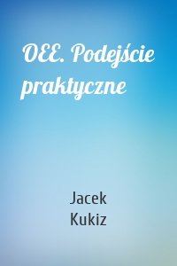 OEE. Podejście praktyczne