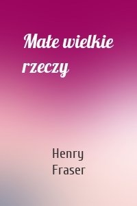 Małe wielkie rzeczy