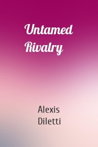 Untamed Rivalry