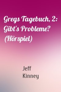 Gregs Tagebuch, 2: Gibt's Probleme? (Hörspiel)