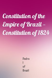 Constitution of the Empire of Brazil — Constitution of 1824