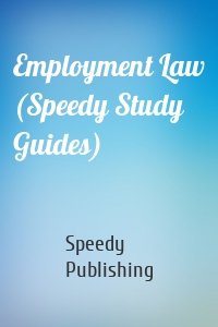 Employment Law (Speedy Study Guides)
