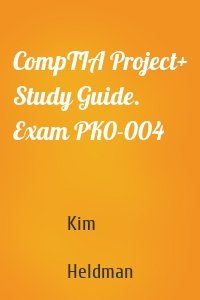 CompTIA Project+ Study Guide. Exam PK0-004