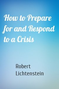 How to Prepare for and Respond to a Crisis