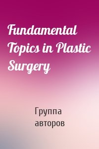 Fundamental Topics in Plastic Surgery