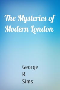 The Mysteries of Modern London