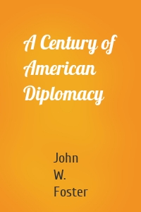 A Century of American Diplomacy