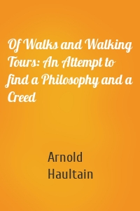 Of Walks and Walking Tours: An Attempt to find a Philosophy and a Creed