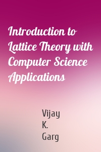 Introduction to Lattice Theory with Computer Science Applications