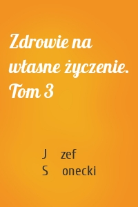 Zdrowie na własne życzenie. Tom 3