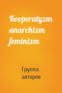 Kooperatyzm anarchizm feminizm