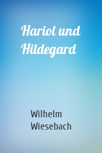 Hariol und Hildegard