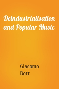 Deindustrialisation and Popular Music