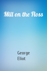 Mill on the Floss