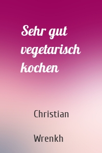 Sehr gut vegetarisch kochen