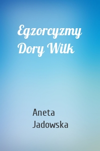 Egzorcyzmy Dory Wilk