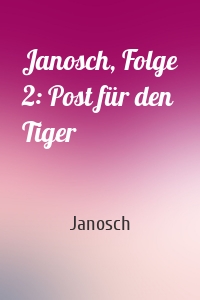 Janosch, Folge 2: Post für den Tiger