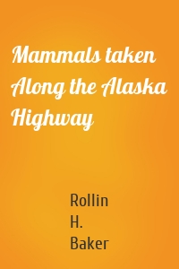 Mammals taken Along the Alaska Highway