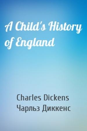 Обложка книги «A Child's History of England» — Charles Dickens