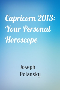 Capricorn 2013: Your Personal Horoscope