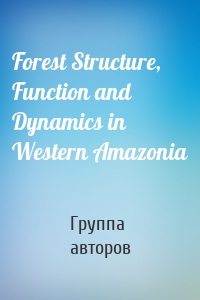 Forest Structure, Function and Dynamics in Western Amazonia