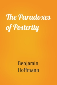 The Paradoxes of Posterity