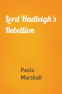 Lord Hadleigh's Rebellion