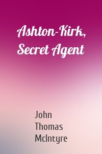 Ashton-Kirk, Secret Agent