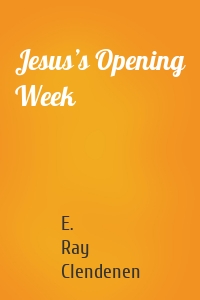 Jesus’s Opening Week