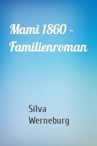 Mami 1860 – Familienroman