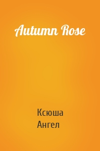 Autumn Rose