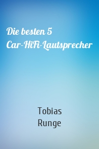 Die besten 5 Car-HiFi-Lautsprecher