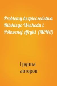 Problemy bezpieczeństwa Bliskiego Wschodu i Północnej Afryki (MENA)