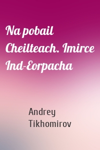 Na pobail Cheilteach. Imirce Ind-Eorpacha