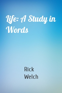 Life: A Study in Words