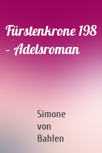 Fürstenkrone 198 – Adelsroman