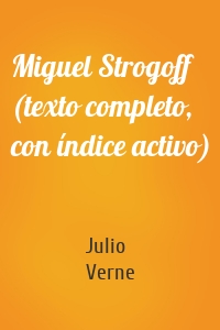 Miguel Strogoff (texto completo, con índice activo)