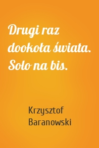 Drugi raz dookoła świata. Solo na bis.