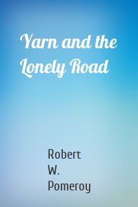 Yarn and the Lonely Road